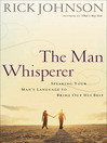 The Man Whisperer (MP3): Speaking Your Man's Language to Bring Out His Best